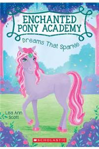 Dreams That Sparkle (Enchanted Pony Academy #4)