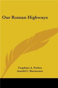 Our Roman Highways
