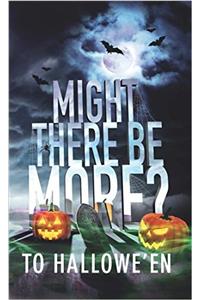 Might There be More to Hallowe'en?