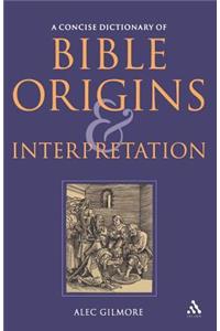 A Concise Dictionary of Bible Origins and Interpretation