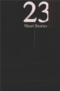 Twenty-Three Short Stories