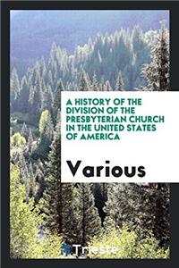 History of the Division of the Presbyterian Church in the United States of America