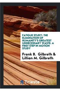 Fatigue Study: The Elimination of Humanity's Greatest Unnecessary Waste: A ...