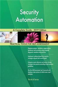 Security Automation A Complete Guide - 2019 Edition