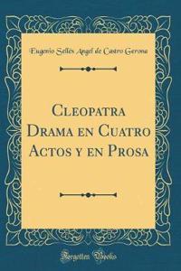 Cleopatra Drama En Cuatro Actos y En Prosa (Classic Reprint)