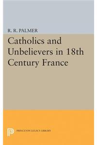 Catholics and Unbelievers in 18th Century France