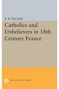 Catholics and Unbelievers in 18th Century France