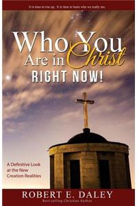 Who YOU Are In Christ . . . RIGHT NOW!