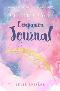 Get a PhD in YOU Companion Journal