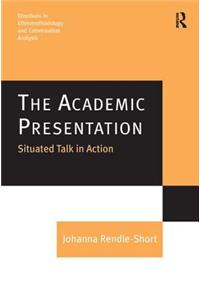 The Academic Presentation: Situated Talk in Action