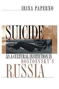 Suicide as a Cultural Institution in Dostoevsky's Russia