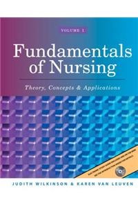 Fundamentals of Nursing: Theory, Concepts &amp;amp;amp; Applications