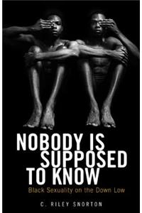 Nobody Is Supposed to Know