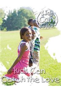 Kids Can Catch the Love