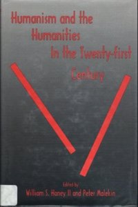 Humanism and the Humanities in the Twenty-first Century