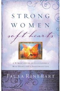 Strong Women, Soft Hearts: A Woman's Guide to Cultivating a Wise Heart and a Passionate Life(English)