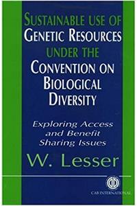 Sustainable Use of Genetic Resources under the Convention on Biological Diversity: Exploring Access and Benefit Sharing Issues