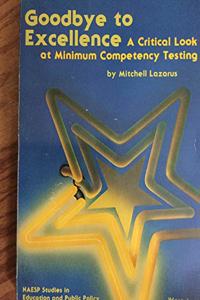 Goodbye to Excellence: A Critical Look at Minimum Competency Testing