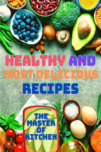 Healthy and Most Delicious Recipes