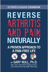 Reverse Arthritis & Pain Naturally: A Proven Approach to a Pain-Free Life