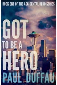 Got To Be A Hero