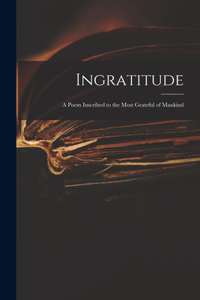 Ingratitude