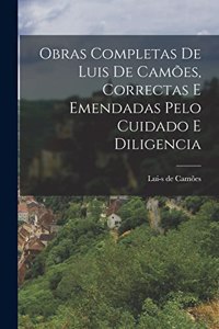 Obras Completas de Luis de Camões, Correctas e Emendadas Pelo Cuidado e Diligencia