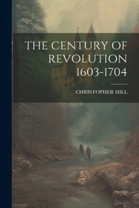 Century of Revolution 1603-1704