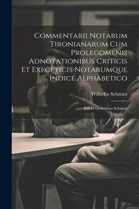 Commentarii Notarum Tironianarum Cum Prolegomenis Adnotationibus Criticis Et Exegeticis Notarumque Indice Alphabetico