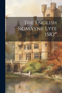 English Romayne Lyfe 1582*