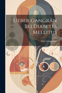 Ueber Gangrän Bei Diabetes Mellitus