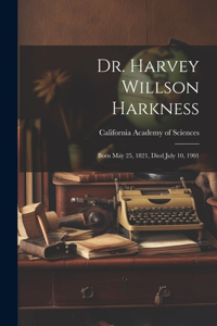 Dr. Harvey Willson Harkness