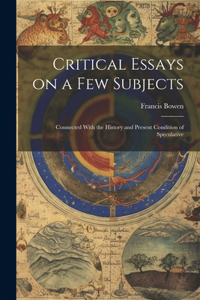 Critical Essays on a Few Subjects