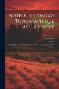 Notice Historico-topographique Sur La Savoie
