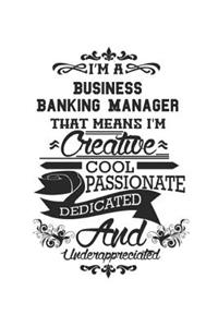 I'm A Business Banking Manager That Means I'm Creative Cool Passionate Dedicated And Underappreciated