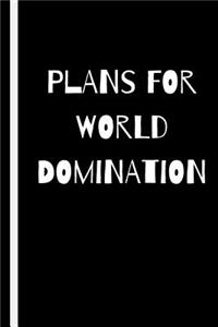 Plans for World Domination