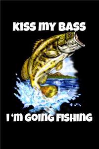 Kiss My Bass I'm Going Fishing