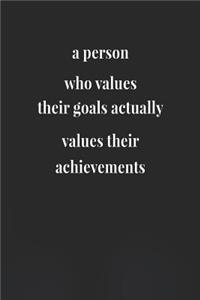 A Person Who Values Their Goals Actually Values Their Achievements