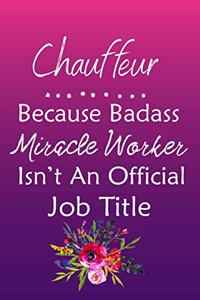 Chauffeur Because Bad Ass Miracle Worker Isn't An Official Job Title