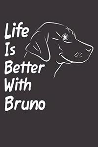 Life Is Better With Bruno
