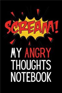 Scream My Angry Thoughts Notebook