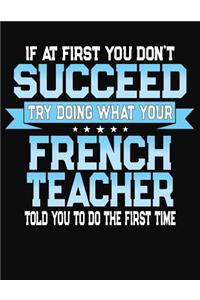 If At First You Don't Succeed Try Doing What Your French Teacher Told You To Do The First Time