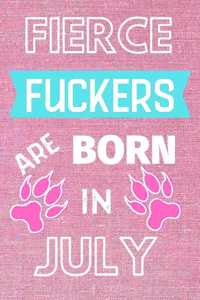 Fierce Fuckers are Born in July