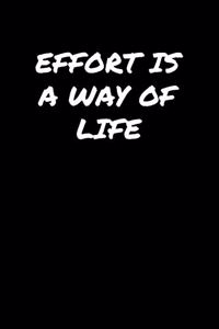 Effort Is A Way Of Life