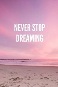 Never Stop Dreaming