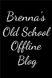 Brenna's Old School Offline Blog