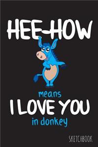 Hee-How Means I Love You In Donkey