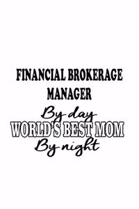 Financial Brokerage Manager By Day World's Best Mom By Night