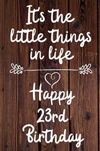 It's the little things in life Happy 23rd Birthday