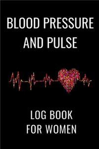 Blood Pressure And Pulse Log Book For Women
